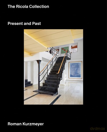 The Ricola Collection: Presence and History: Present and Past - Roman Kurzmeyer [KSIĄŻKA]