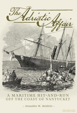 Adriatic Affair, The: A Maritime Hit-and-Run off the Coast of Nantucket - Jennifer N. Sellitti [KSIĄŻKA]