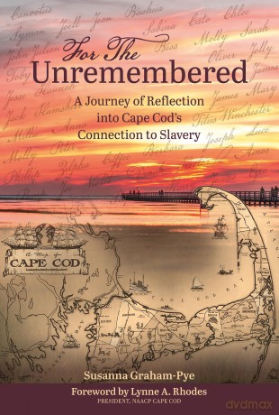 For the Unremembered: A Journey of Reflection into Cape Cod's Connection to Slavery - Susanna Graham-Pye [KSIĄŻKA]
