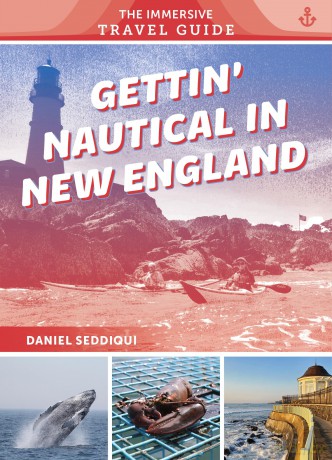 Gettin' Nautical in New England: Maine, New Hampshire, Massachusetts, Rhode Island, Connecticut: 2 (The Immersive Travel Guide) - Daniel Seddiqui [KSIĄŻKA]