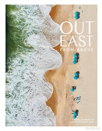 Out East from Above: An Aerial View of the South Fork - Lainey Stewart [KSIĄŻKA]