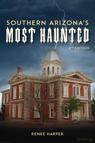 Southern Arizona's Most Haunted: Old Bisbee, Tombstone, and Tucson - Renee Harper [KSIĄŻKA]