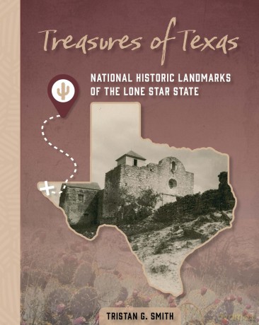 Treasures of Texas: National Historic Landmarks of the Lone Star State - Tristan G. Smith [KSIĄŻKA]