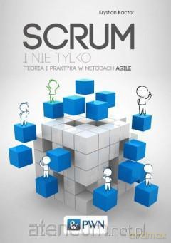 SCRUM i nie tylko. Teoria i prakt. w metod. Agile [KSIĄŻKA]