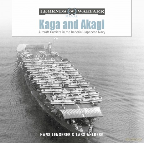 Kaga and Akagi: Aircraft Carriers in the Imperial Japanese Navy: 30 (Legends of Warfare: Naval) - Hans Lengerer [KSIĄŻKA]