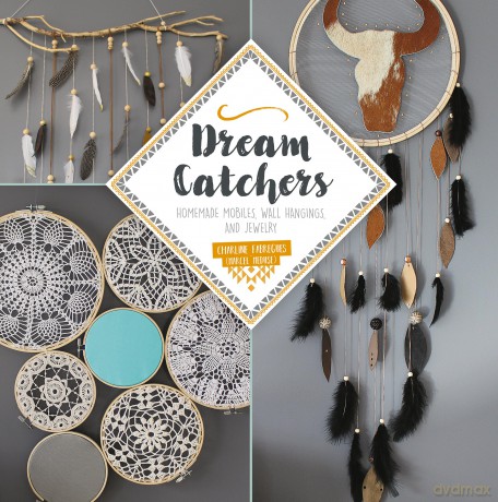 Dream Catchers: Homemade Mobiles, Wall Hangings, and Jewelry - Charline Fabregues [KSIĄŻKA]