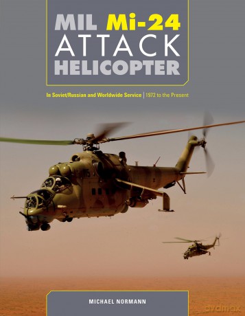 Mil Mi-24 Attack Helicopter: In Soviet/Russian and Worldwide Service, 1972 to the Present - Michael Normann [KSIĄŻKA]