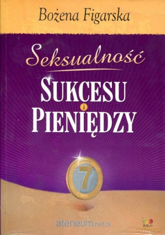 Seksualność sukcesu i pieniędzy [KSIĄŻKA]
