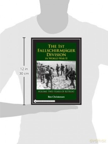 The 1st Fallschirmjäger Division in World War II: VOLUME TWO: YEARS OF RETREAT: 2 (The 1st Fallschirmjger Division in World War II) - Ben Christensen [KSIĄŻKA]