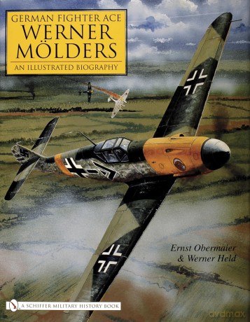 German Fighter Ace Werner Molders: An Illustrated Biography (Schiffer Military History) - Ernst Obermaier [KSIĄŻKA]