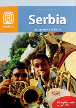 Serbia. Na skrzyżowaniu kultur. Wydanie 1 [KSIĄŻKA]