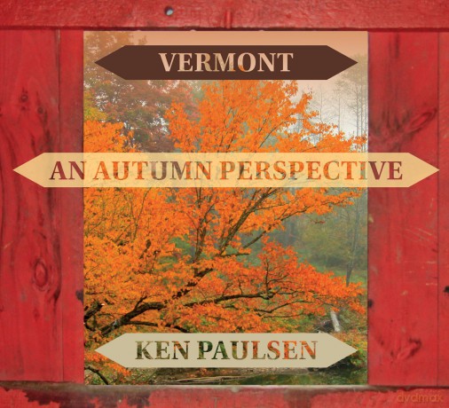 Vermont: An Autumn Perspective - Ken Paulsen [KSIĄŻKA]