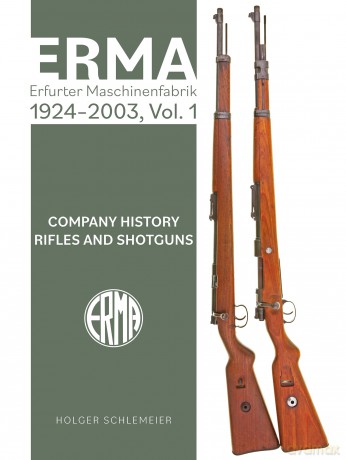 ERMA: Erfurter Maschinenfabrik, 1920-1997, Vol. 1: Company History - Rifles and Shotguns - Holger Schlemeier [KSIĄŻKA]
