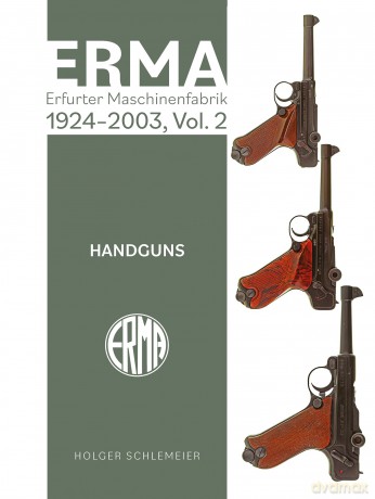 ERMA: Erfurter Maschinenfabrik, 1924-2003, Vol. 2: Handguns - Holger Schlemeier [KSIĄŻKA]
