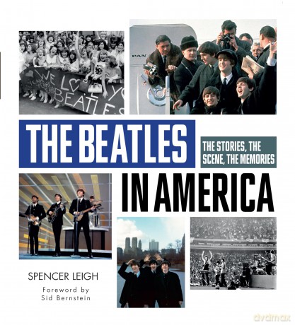 The Beatles in America: The Stories, the Scene, the Memories - Spencer Leigh [KSIĄŻKA]
