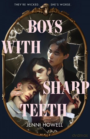 Boys With Sharp Teeth: A deliciously dark tale of revenge and secrets that you won't be able to put down - Jenni Howell [KSIĄŻKA]