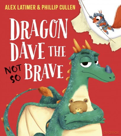 Dragon Dave the Not-So Brave: A funny picture book about daring to be different by award-winning author Alex Latimer! - Alex Latimer [KSIĄŻKA]