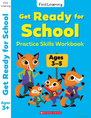 Get Ready for School: A Practice Skills Workbook for ages 3-5 (First Learning) - Scholastic [KSIĄŻKA]
