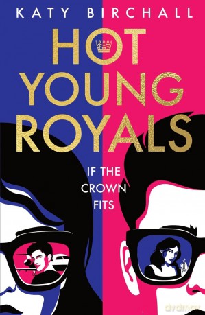 Hot Young Royals: The most glamorous and swoony romance of the year! - Katy Birchall [KSIĄŻKA]