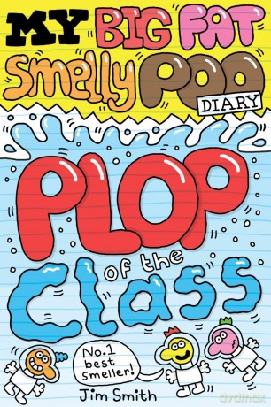 My Big Fat Smelly Poo Diary 3: Plop of the Class - The hilarious full colour series, perfect for fans of Bunny Vs Monkey - Jim Smith [KSIĄŻKA]