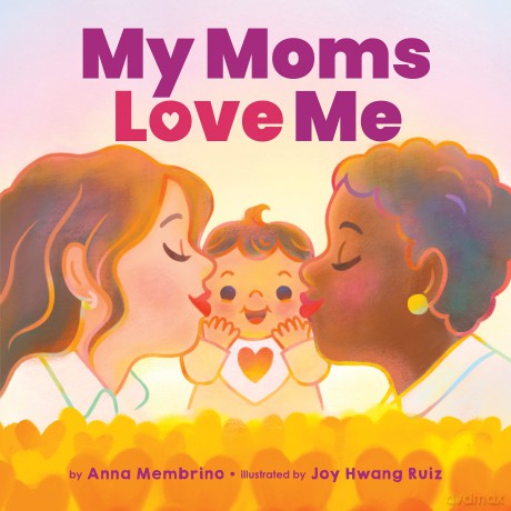 My Moms Love Me: A beautiful celebration of same-sex parents and motherhood - Anna Membrino [KSIĄŻKA]