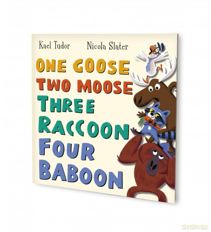One Goose, Two Moose, Three Raccoon, Four Baboon: The second hilarious counting book by author Kael Tudor and bestselling illustrator Nicola Slater - Kael Tudor [KSIĄŻKA]