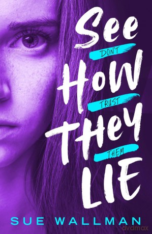 See How They Lie: the spine-tingling thriller from bestselling author Sue Wallman - Sue Wallman [KSIĄŻKA]