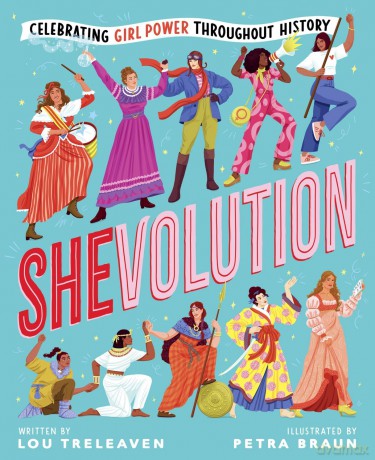 Shevolution: Celebrating Girl Power Throughout History - Lou Treleaven [KSIĄŻKA]