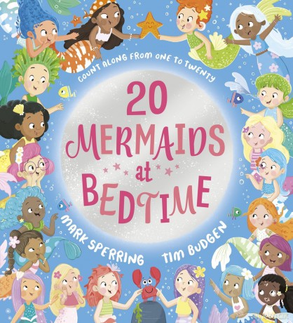 Twenty Mermaids at Bedtime: An underwater counting-to-bed adventure from superstar duo Mark Sperring and Tim Budgen (Twenty at Bedtime) - Mark Sperring [KSIĄŻKA]