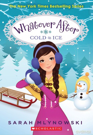 Whatever After #6: Cold as Ice: Volume 6 - Sarah Mlynowski [KSIĄŻKA]