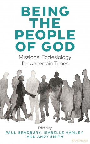 Being the People of God: Missional Ecclesiology for Uncertain Times - Paul Bradbury [KSIĄŻKA]