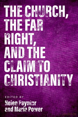 The Church, The Far Right, and The Claim to Christianity - Helen Paynter [KSIĄŻKA]