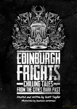 EDINBURGH FRIGHTS: Chilling Tales from the Cities Dark past - Scott Taylor [KSIĄŻKA]