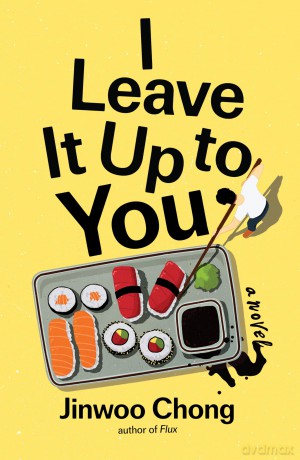 I Leave It Up to You: A Novel - Jinwoo Chong [KSIĄŻKA]