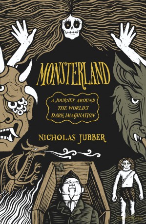 Monsterland: A Journey Around the World's Dark Imagination - Nicholas Jubber [KSIĄŻKA]