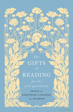 The Gifts of Reading for the Next Generation: Essays on Nurturing a Passion for Reading - Jennie Orchard [KSIĄŻKA]