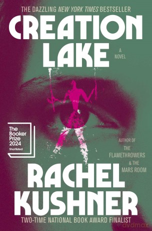 Creation Lake - Rachel Kushner [KSIĄŻKA]