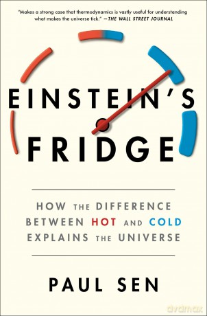 Einstein's Fridge: How the Difference Between Hot and Cold Explains the Universe - Paul Sen [KSIĄŻKA]