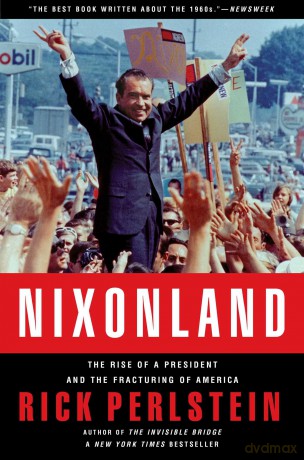 Nixonland: The Rise of a President and the Fracturing of America - Rick Perlstein [KSIĄŻKA]