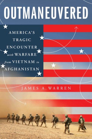 Outmaneuvered: America's Tragic Encounter with Warfare from Vietnam to Afghanistan - James A. Warren [KSIĄŻKA]