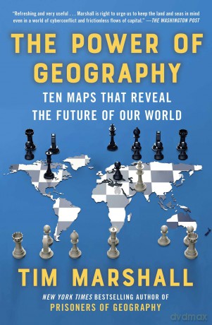 The Power of Geography: Ten Maps That Reveal the Future of Our World: 4 (Politics of Place) - Tim Marshall [KSIĄŻKA]