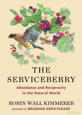 The Serviceberry: Abundance and Reciprocity in the Natural World - Robin Wall Kimmerer [KSIĄŻKA]