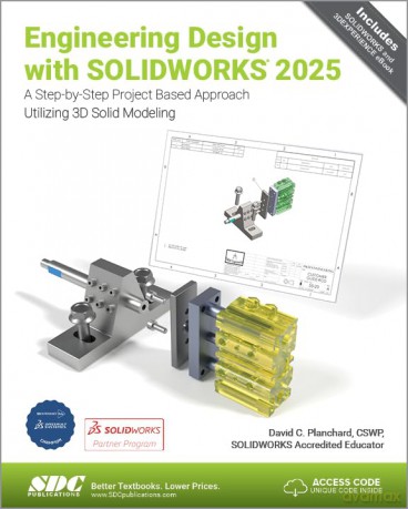 Engineering Design with SOLIDWORKS 2025: A Step-by-Step Project Based Approach Utilizing 3D Solid Modeling - David C. Planchard [KSIĄŻKA]