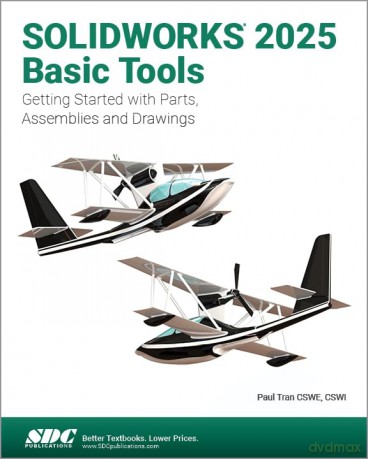 SOLIDWORKS 2025 Basic Tools: Getting Started with Parts, Assemblies and Drawings - Paul Tran [KSIĄŻKA]