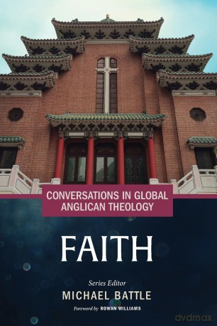 Conversations in Global Anglican Theology: Faith - Michael Battle [KSIĄŻKA]