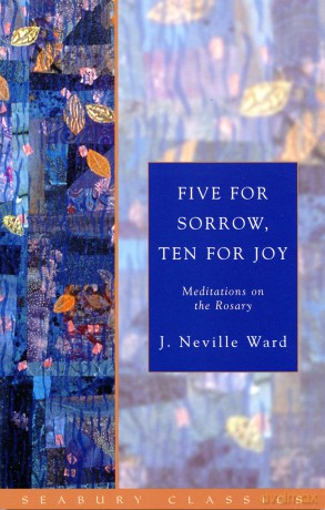 Five for Sorrow, Ten for Joy: Meditations on the Rosary - J. Neville Ward [KSIĄŻKA]