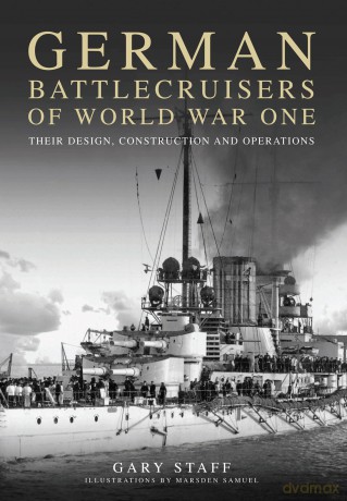 German Battlecruisers of World War One: Their Design, Construction and Operations - Gary Staff [KSIĄŻKA]