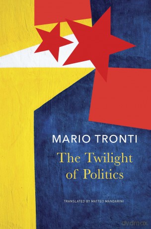 The Twilight of Politics (The Italian List) - Mario Tronti [KSIĄŻKA]