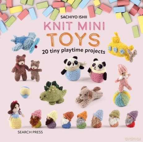 Knit Mini Toys: 20 tiny playtime projects (Knit a Mini) - Sachiyo Ishii [KSIĄŻKA]