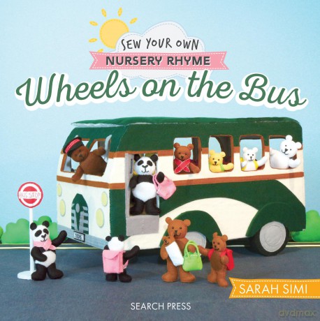 Sew Your Own Nursery Rhyme: Wheels on the Bus - Sarah Simi [KSIĄŻKA]